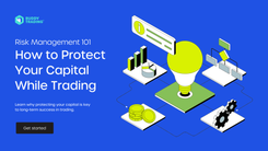 Risk Management 101: How to Protect Your Capital While Trading